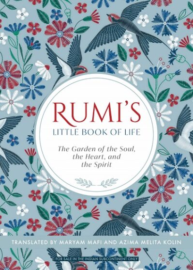 Rumi's Little Book of Life: The Garden of the Soul, the Heart, and the Spirit